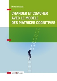 Michaël Pichat - Changer et coacher avec le modèle des matrices cognitives.