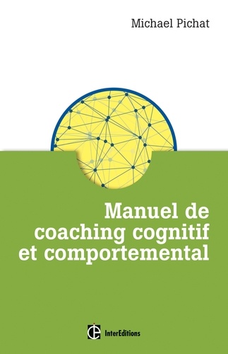 Michaël Pichat - Manuel de coaching cognitif et comportemental.