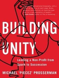 Michael ‘Piecez’ Prosserman - Building Unity - Leading a Non-Profit from Spark to Succession.