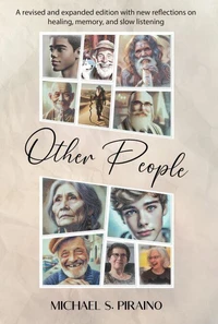Other People: A revised and expanded edition with new reflections on healing, memory, and slow listening
