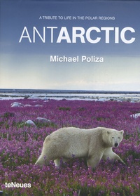Michael Poliza - Antarctic - A tribute to life in the polar regions.