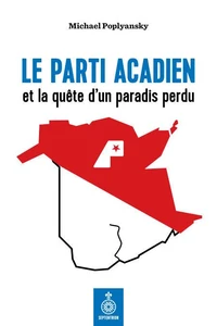 Le parti acadien et la quete d'un paradis perdu