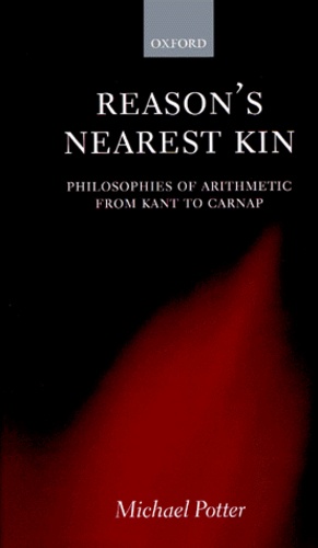 Michael Potter - Reason'S Nearest Kin. Philosophies Of Arithmetic From Kant To Carnap.