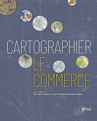 Michaël Pouzenc et Colette Renard-Grandmontagne - Cartographier le commerce.