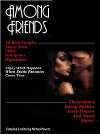  Michael Powers - Among Friends - 18 Couples Share Their True Group-Sex Experiences.