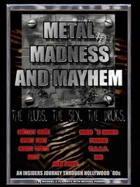  Michael Powers - Metal, Madness &amp; Mayhem - An Insider's Journey Through the Hollywood '80s.