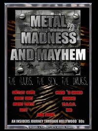 Metal, Madness & Mayhem - An Insider's Journey Through the Hollywood '80s