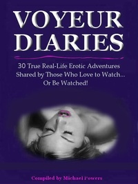  Michael Powers - The Voyeur Diaries - 30 True Erotic Adventures by Those Who Love to Watch!.