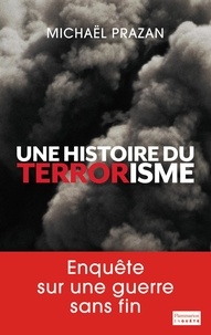 Michaël Prazan - Une histoire du terrorisme.