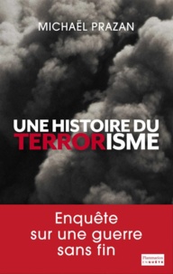 Michaël Prazan - Une histoire du terrorisme.