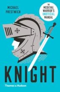 Michael Prestwich - Knight - The Medieval Warrior's (Unofficial) Manual.