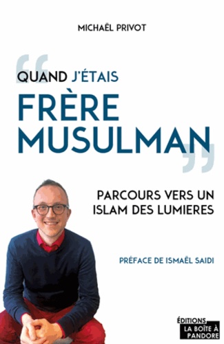 Quand j'étais frère musulman. Parcours vers un islam des lumières