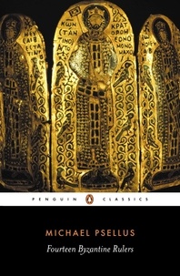 Michael Psellus et E. R. A. Sewter - Fourteen Byzantine Rulers - The Chronographia of Michael Psellus.