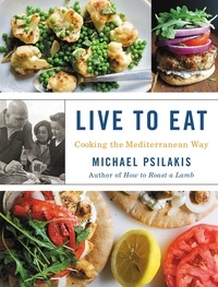 Michael Psilakis - Live to Eat - Cooking the Mediterranean Way.