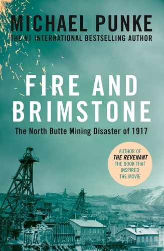 Fire and Brimstone. The North Butte Mining Disaster of 1917