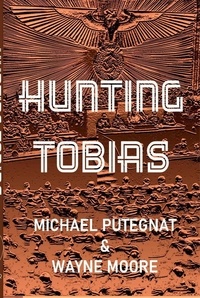  Michael Putegnat et  Wayne Moore - Hunting Tobias.
