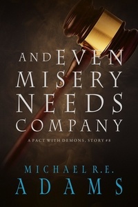  Michael R.E. Adams - And Even Misery Needs Company (A Pact with Demons, Story #8) - A Pact with Demons Stories, #8.
