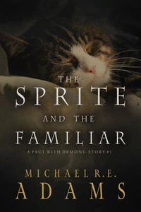 The Sprite and The Familiar (A Pact with Demons, Story #1)