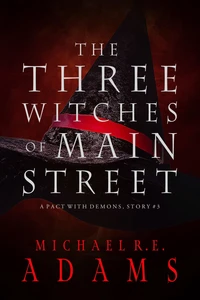 The Three Witches of Main Street (A Pact with Demons, Story #3)