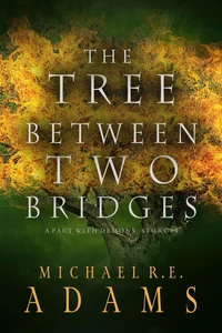 The Tree Between Two Bridges (A Pact with Demons, Story #4)