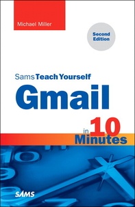Michael R. Miller - Gmail in 10 Minutes, Sams Teach Yourself.