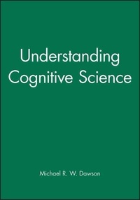 Michael-R-W Dawson - Understanding Cognitive Science.