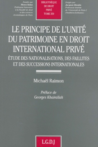 Michaël Raimon - Le Principe De L'Unite Du Patrimoine En Droit International Prive. Etude Des Nationalisations, Des Faillites Et Des Successions Internationales.