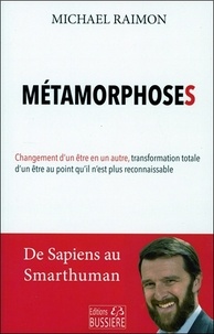 Michaël Raimon - Métamorphoses - De homo sapiens au smarthumain.