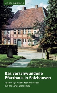 Téléchargez ebook pour ipod touch gratuitement Das verschwundene Pfarrhaus in Salzhausen  - Nachkriegs-Kindheitserinnerungen aus der Lüneburger Heide 