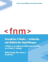 Michael Raunig et  Verein Forum neue Medien in de - Interaktive E-Books – technische und didaktische Empfehlungen. Leitfaden zur Erstellung und didaktischen Gestaltung von E-Books.