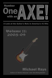 Number One with an Axe! A Look at the Guitar’s Role in America’s #1 Hits, Volume 11, 2005-09