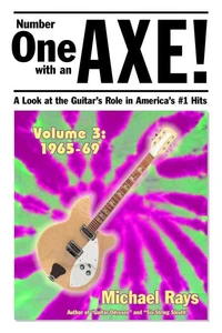 Number One with an Axe! A Look at the Guitar’s Role in America’s #1 Hits, Volume 3, 1965-69