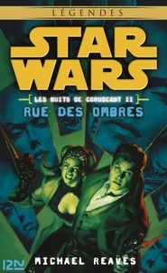 Michael Reaves - Star Wars Les Nuits de Coruscant Tome 2 : Rue des ombres.