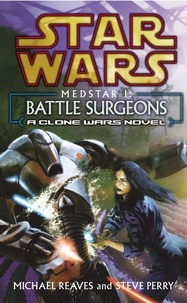 Michael Reaves et Steve Perry - Star Wars: Medstar I - Battle Surgeons.