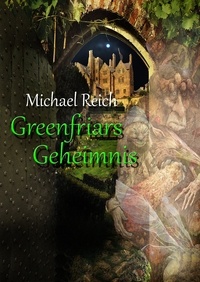 Michael Reich - Greenfriars Geheimnis.