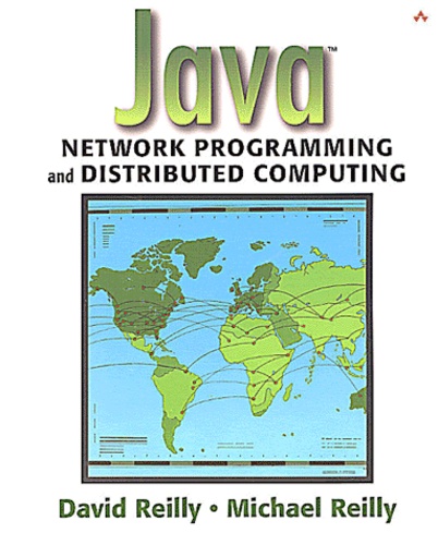 Michael Reilly et David Reilly - Java Network Programming And Distributed Computing.