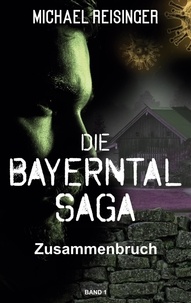 Michael Reisinger - Die Bayerntal Saga - Zusammenbruch.