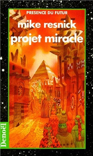 Michael Resnick - Projet miracle - Une tragédie de la transcendance, roman.