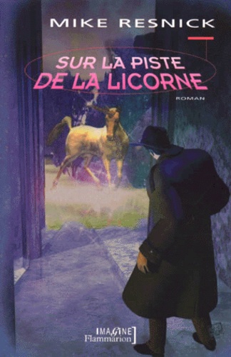 Michael Resnick - Sur La Piste De La Licorne.