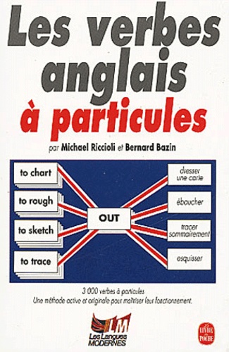 Michael Riccioli et Bernard Bazin - Les verbes anglais à particules.