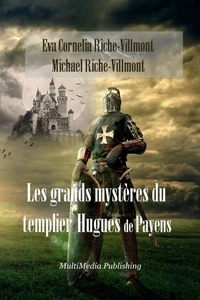 Les grands mystères du Templier Hugues de Payens
