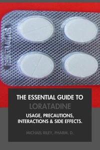 The Essential Guide to Loratadine: Usage, Precautions, Interactions and Side Effects.