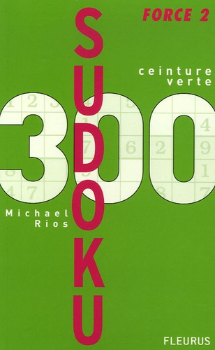 300 Sudoku Force 2 - Ceinture verte de Michael Rios - Livre - Decitre