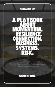 SHOWING UP: How I Built Businesses, Communities, and Momentum from the Ground Up