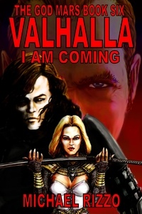  Michael Rizzo - The God Mars Book Six: Valhalla I Am Coming - The God Mars, #6.