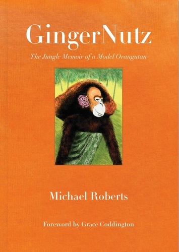 Michael Roberts et Grace Coddington - GingerNut - Memoir of a Model Orangutan.
