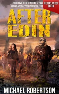 After Edin (Nederlandse editie) - A Post-Apocalyptic Survival Thriller