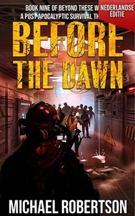 Before The Dawn (Nederlandse editie) - A Post-Apocalyptic Survival Thriller