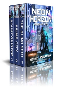  Michael Robertson - Neon Horizon - Books 1 - 3 Box Set: A Cyberpunk Thriller - Neon Horizon Box Set, #1.