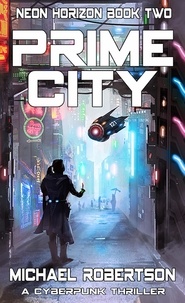  Michael Robertson - Prime City: A Cyberpunk Thriller - Neon Horizon, #2.